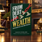 From Debt to Wealth by Scholarist™: A Total Money Makeover